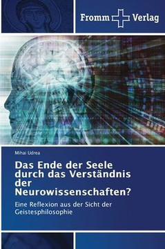 Das Ende der Seele durch das Verständnis der Neurowissenschaften?