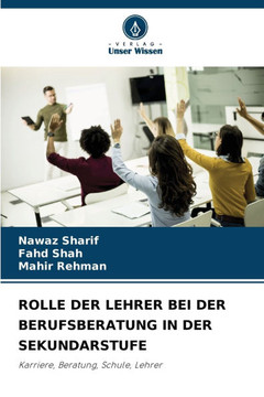 Rolle Der Lehrer Bei Der Berufsberatung in Der Sekundarstufe Rolle Der Lehrer Bei Der Berufsberatung in Der Sekundarstufe