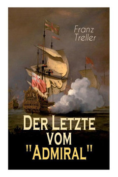 Der Letzte vom Admiral: Eine spannende Seegeschichte