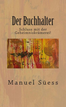Der Buchhalter: Schluss mit der Geheimniskraemerei!