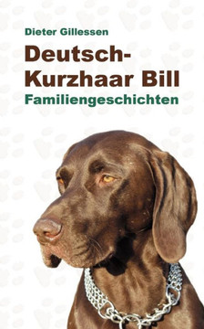 Deutsch-Kurzhaar Bill: Familiengeschichten