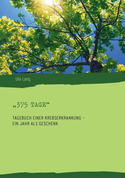 ""375 Tage"": Tagebuch einer Krebserkrankung - ein Jahr als Geschenk