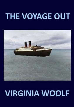 The Voyage Out Virginia Woolf The Voyage Out Virginia Woolf