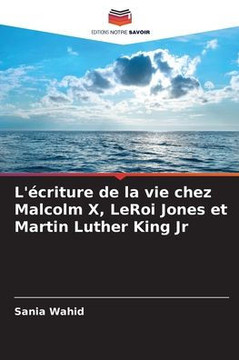 L'écriture de la vie chez Malcolm X, LeRoi Jones et Martin Luther King Jr
