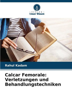 Calcar Femorale: Verletzungen und Behandlungstechniken