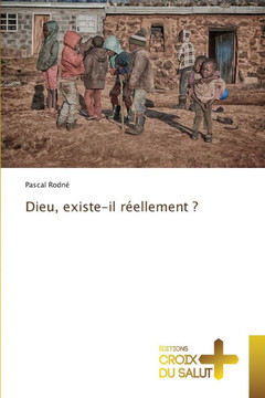 Dieu, existe-il réellement ?