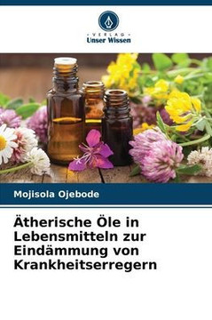 Ätherische Öle in Lebensmitteln zur Eindämmung von Krankheitserregern