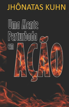 Uma Mente Perturbada em Ação Uma Mente Perturbada em Ação