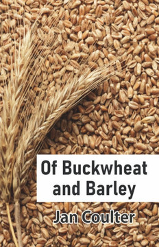 Of Buckwheat and Barley Of Buckwheat and Barley