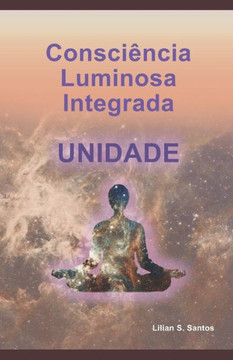 Consciência Luminosa Integrada: Unidade
