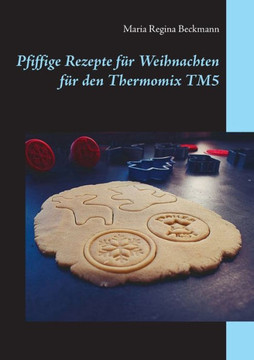 Pfiffige Rezepte für Weihnachten für den Thermomix TM5