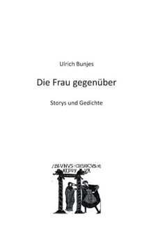 Die Frau gegenüber: Storys und Gedichte
