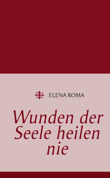 Wunden der Seele heilen nie
