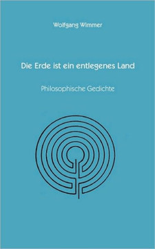 Die Erde ist ein entlegenes Land: Philosopische Gedichte