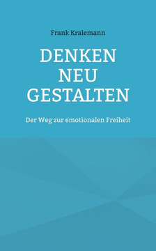 Denken neu gestalten: Der Weg zur emotionalen Freiheit