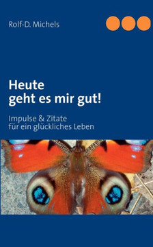 Heute geht es mir gut!: Impulse & Zitate für ein glückliches Leben