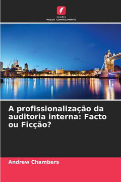 A profissionalização da auditoria interna: Facto ou Ficção?