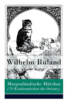 Morgenländische Märchen (79 Kindermärchen des Orients): Altindische Märchen  Arabische Märchen
