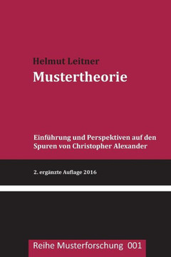 Mustertheorie: Einfuehrung und Perspektiven auf den Spuren von Christopher Alexander