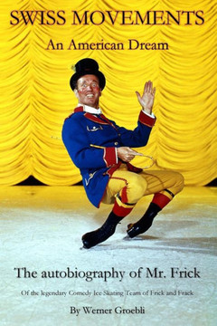 Swiss Movements: An American Dream / The autobiography of Mr. Frick