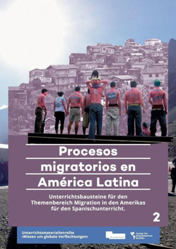 Procesos migratorios en América Latina: Unterrichtsbausteine für den Themenbereich Migration in den Amerikas für den Spanischunterricht in der Oberstu
