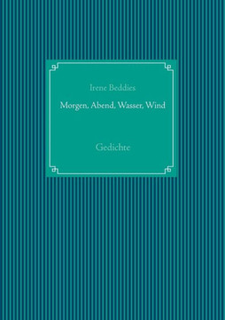 Morgen, Abend, Wasser, Wind: Gedichte