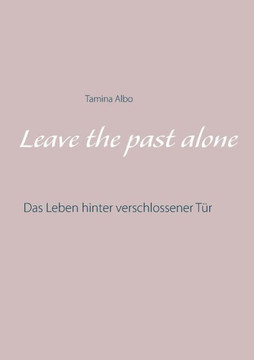 Leave the Past Alone: Das Leben hinter verschlossener Tür