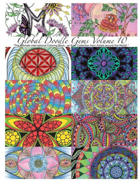""Global Doodle Gems"" Volume 10: ""The Ultimate Adult Coloring Book...an Epic Collection from Artists around the World! ""