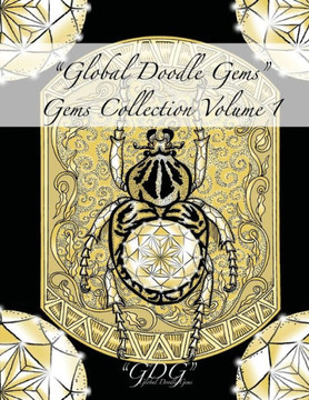 ""Global Doodle Gems"" Gems Collection Volume 1: ""The Ultimate Adult Coloring Book...an Epic Collection from Artists around the World! ""