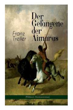 Der Gefangene der Aimaras (Wildwest-Abenteuerroman) Der Gefangene der Aimaras (Wildwest-Abenteuerroman)