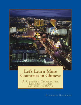 Let'S Learn More Countries In Chinese : A Chinese Character Learning And Coloring Book