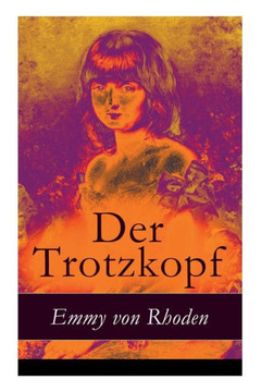 Der Trotzkopf: Illustrierte Ausgabe - Eine Geschichte für Mädchen