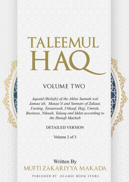 Taleemul Haq: VOLUME TWO - Aqaaid (Beliefs) of the Ahlus Sunnah wal Jamaa'ah, Masaa'il and Sunnats of Zakaat, Fasting, Taraaweeh, I'