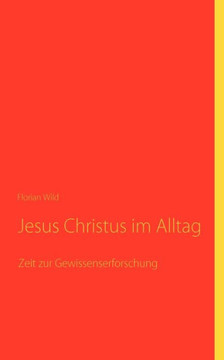 Jesus Christus im Alltag: Zeit zur Gewissenserforschung