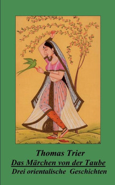 Das Märchen von der Taube: Drei orientalische Geschichten Das Märchen von der Taube: Drei orientalische Geschichten