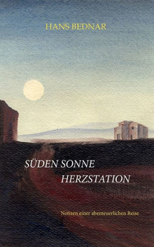 Süden, Sonne, Herzstation: Notizen einer abenteuerlichen Reise