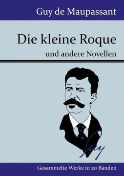 Die kleine Roque: und andere Novellen Die kleine Roque: und andere Novellen