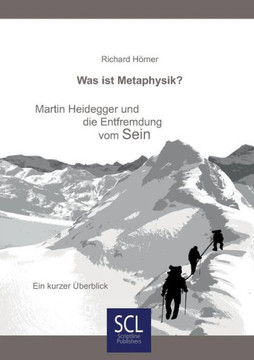 Was ist Metaphysik?: Martin Heidegger und die Entfremdung vom Sein