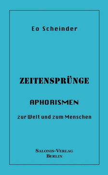 Zeitensprünge: Aphorismen zur Welt und zum Menschen