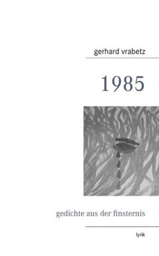 1985: gedichte aus der finsternis