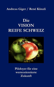 Die VISION REIFE SCHWEIZ: Plädoyer für eine werteorientierte Zukunft