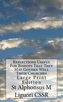 Reflections Useful For Bishops That They May Govern Well Their Churches : Large Print Edition
