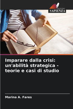 Imparare dalla crisi: un'abilità strategica - teorie e casi di studio