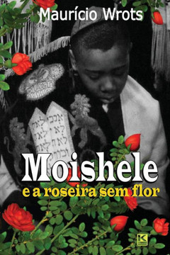 Moishele e a roseira sem flor