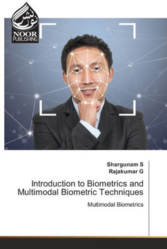 Introduction to Biometrics and Multimodal Biometric Techniques