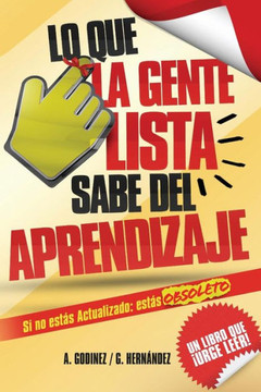 Lo Que La Gente Lista Sabe del Aprendizaje: el aprendizaje significativo y el aprendizaje organizacional como fundamentos del desarrollo personal: Apr