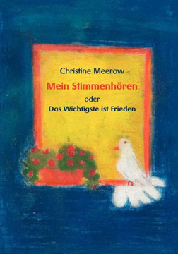 Mein Stimmenhören: oder Das Wichtigste ist Frieden