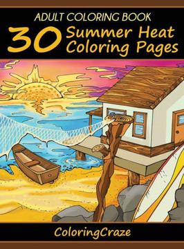 Adult Coloring Book: 30 Summer Heat Coloring Pages