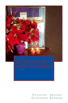 Conquistando el Amor Verdadero Conquistando el Amor Verdadero