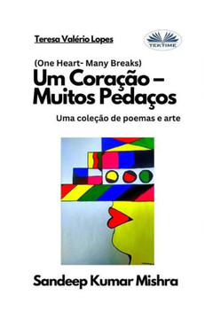 Um Coração - Muitos Pedaços: Uma coleção de poemas e arte